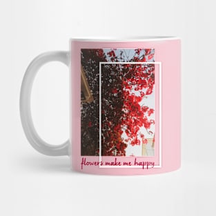 flowers make me happy Mug